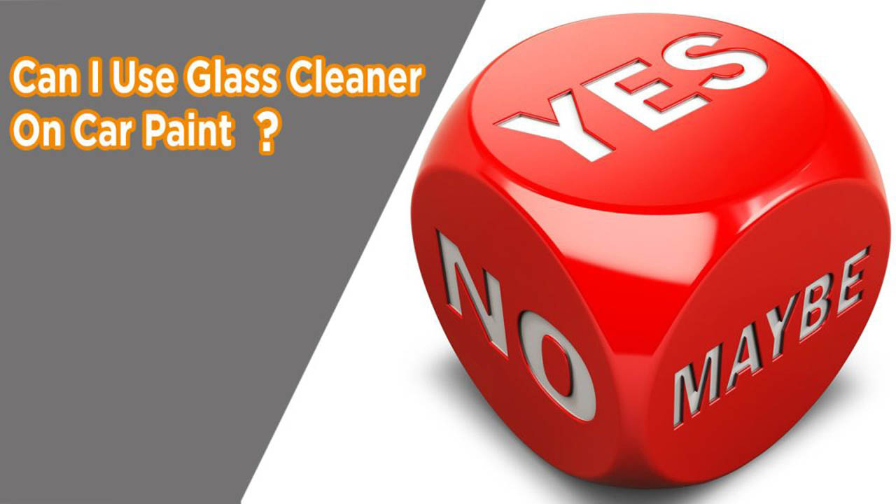 Can You Use Glass Cleaner on Car Paint