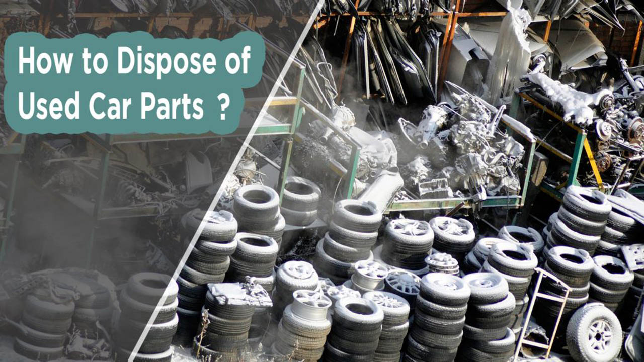 How to Dispose of Used Car Parts