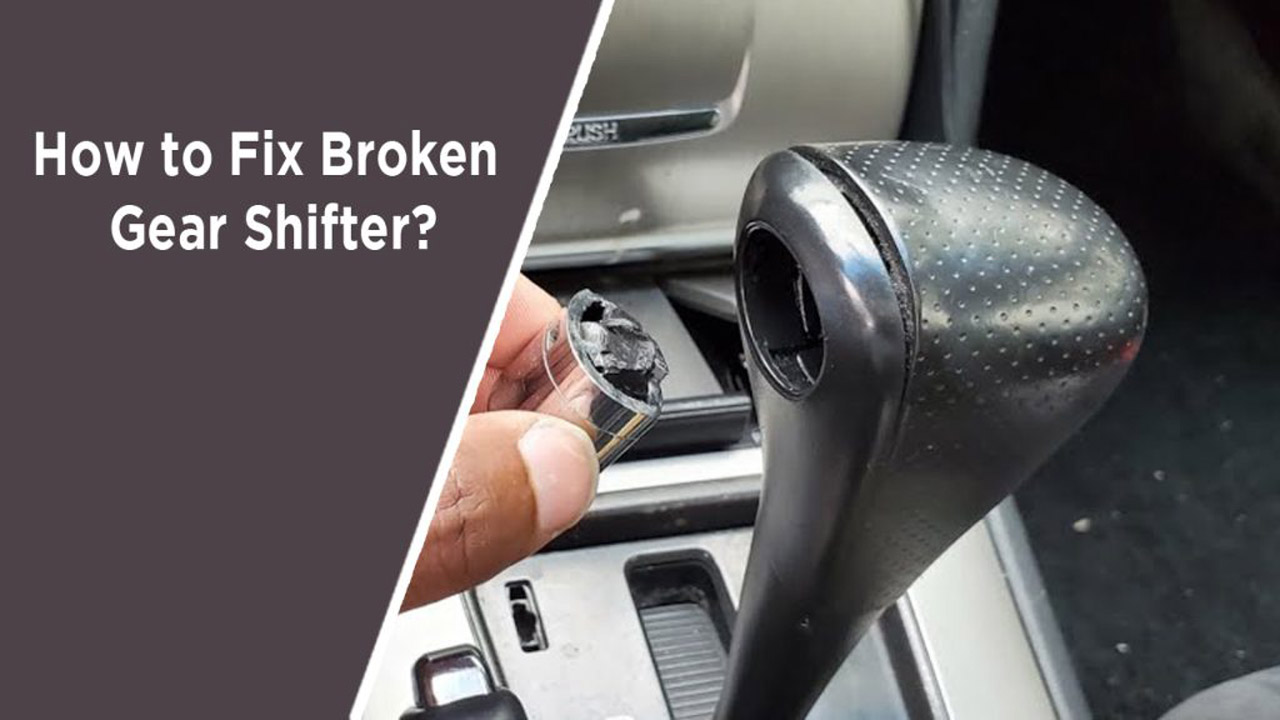 How to Fix a Broken Gear Shifter