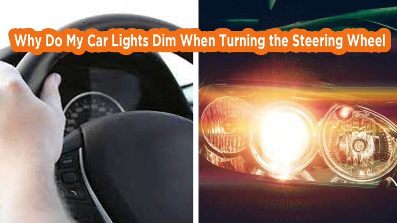 Why Do My Car Lights Dim When Turning the Steering Wheel