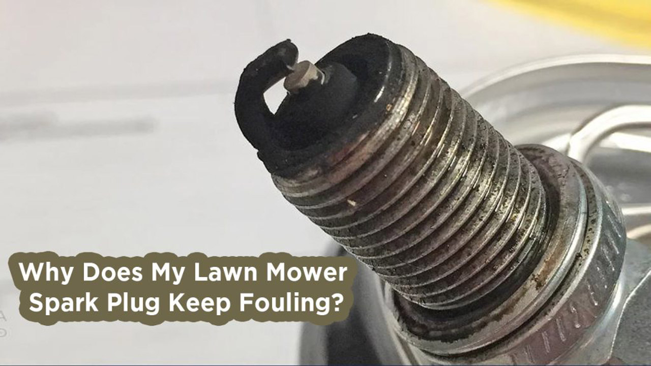 Why Does My Lawn Mower Spark Plug Keep Fouling